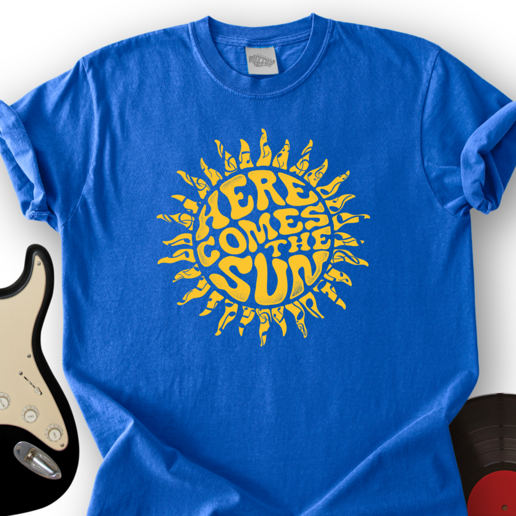 Rhythm And Beat Here Comes The Sun T-Shirt